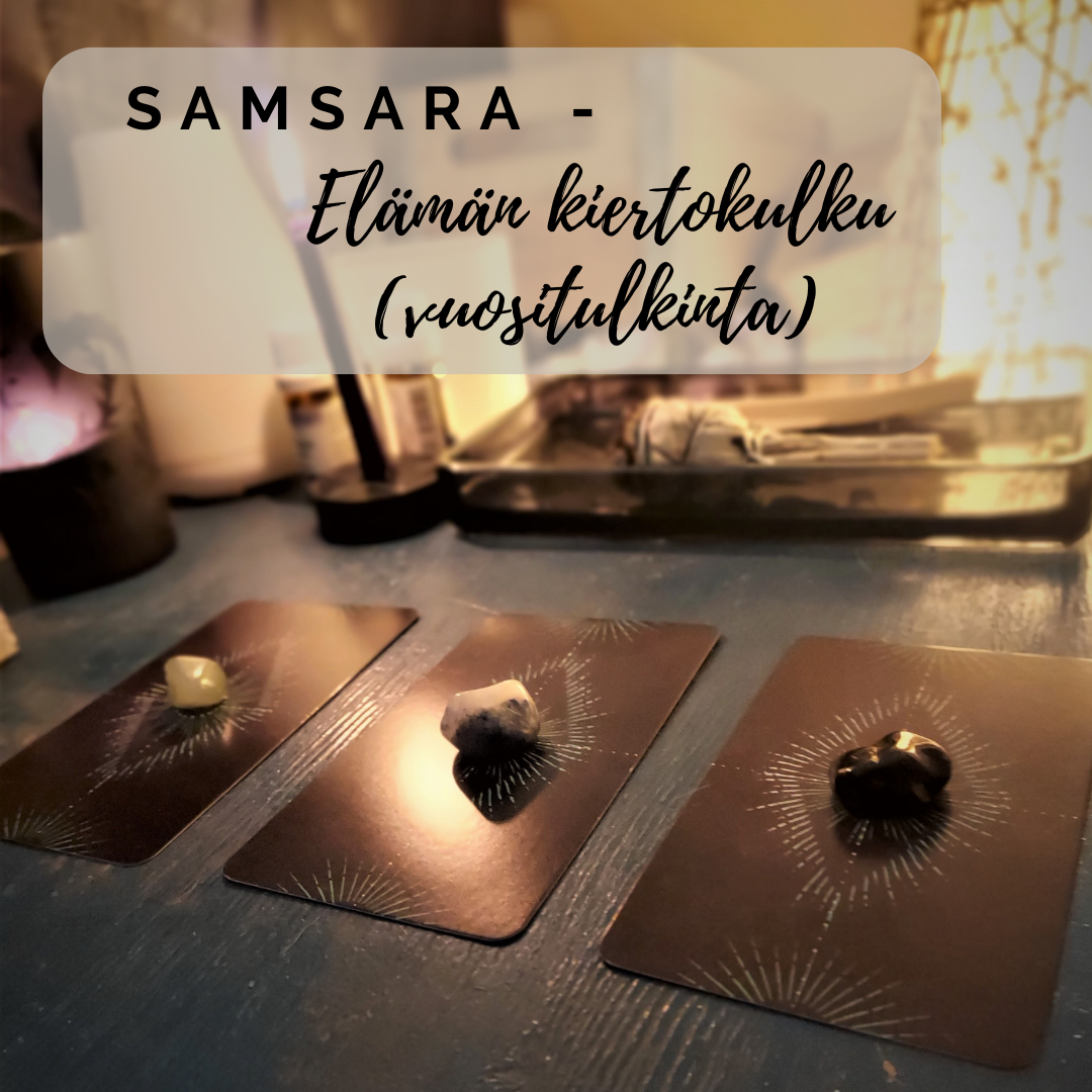 SAMSARA - Elämän kiertokulku (valmentava tarot-kanavointi)