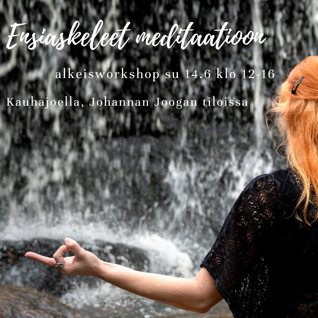 Ensiaskeleet meditaatioon - alkeisworkshop su 14.6 Kauhajoella
