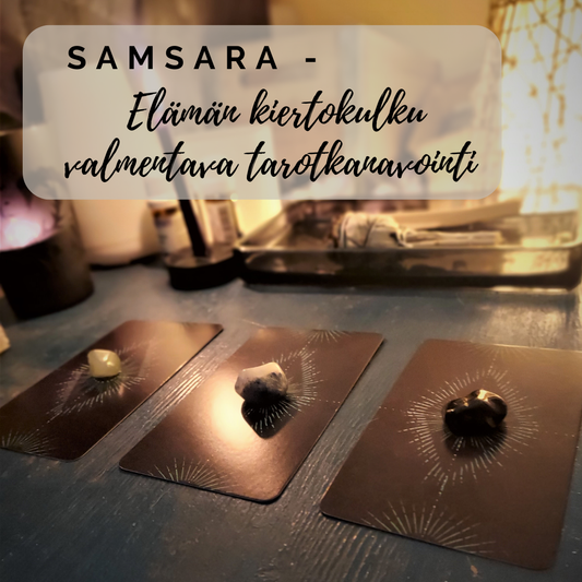 SAMSARA - Elämän kiertokulku (valmentava tarot-kanavointi)